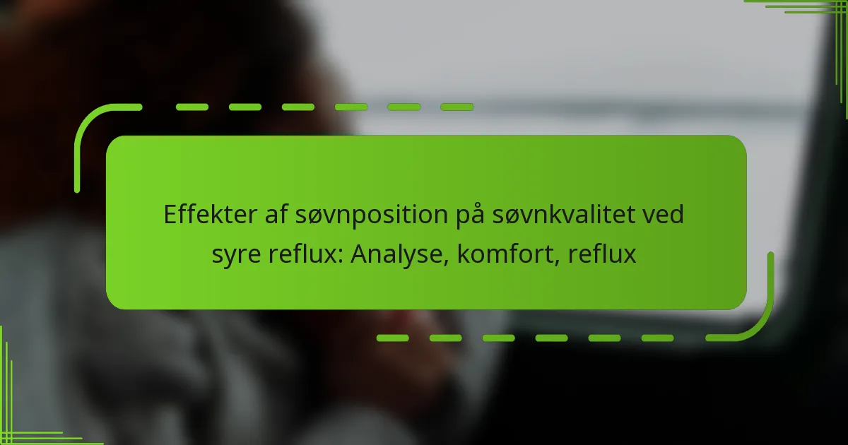 Effekter af søvnposition på søvnkvalitet ved syre reflux: Analyse, komfort, reflux
