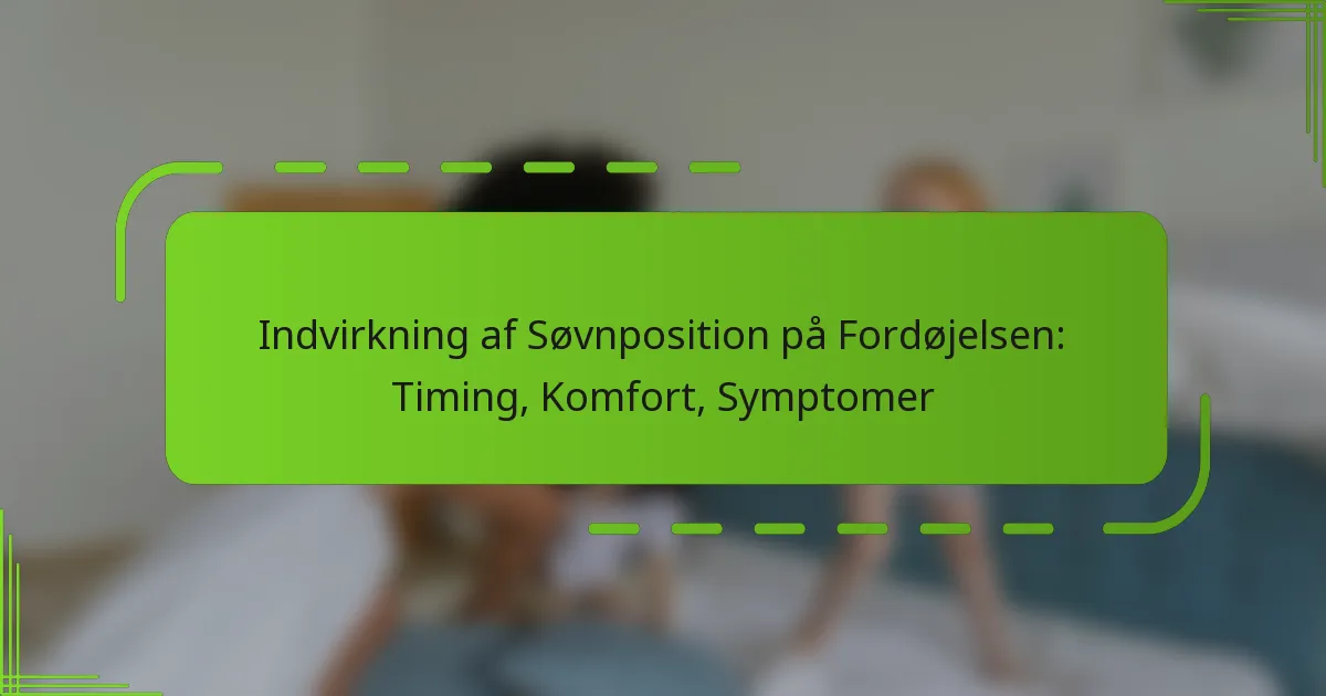 Indvirkning af Søvnposition på Fordøjelsen: Timing, Komfort, Symptomer