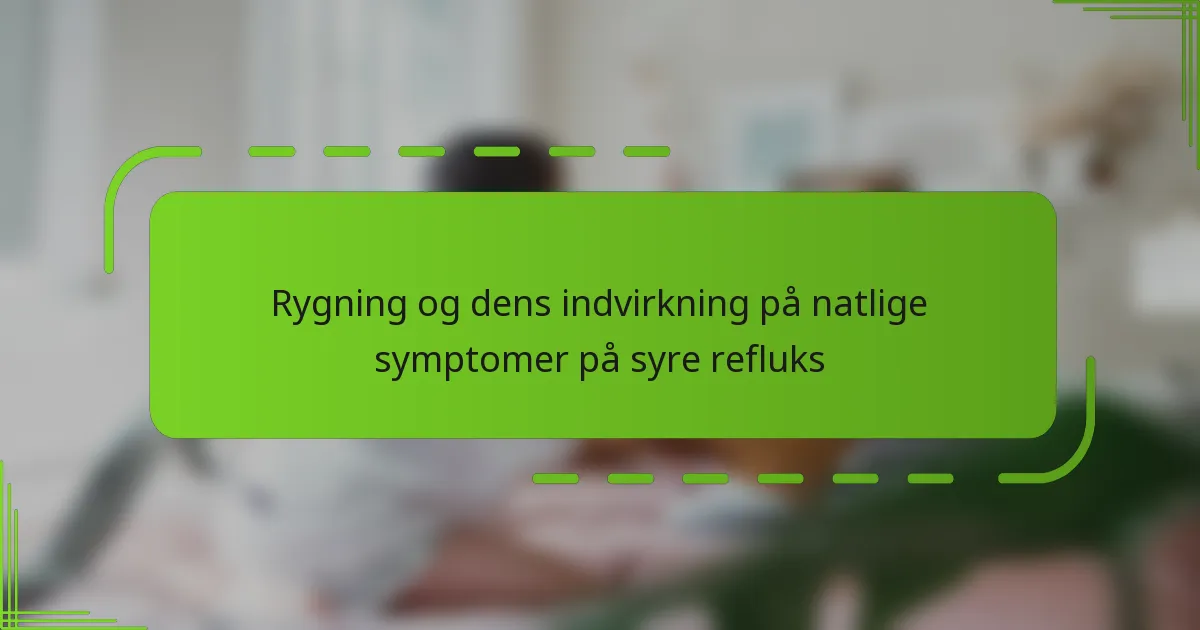 Rygning og dens indvirkning på natlige symptomer på syre refluks