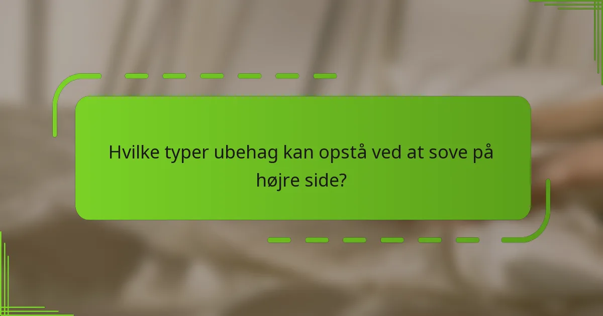 Hvilke typer ubehag kan opstå ved at sove på højre side?