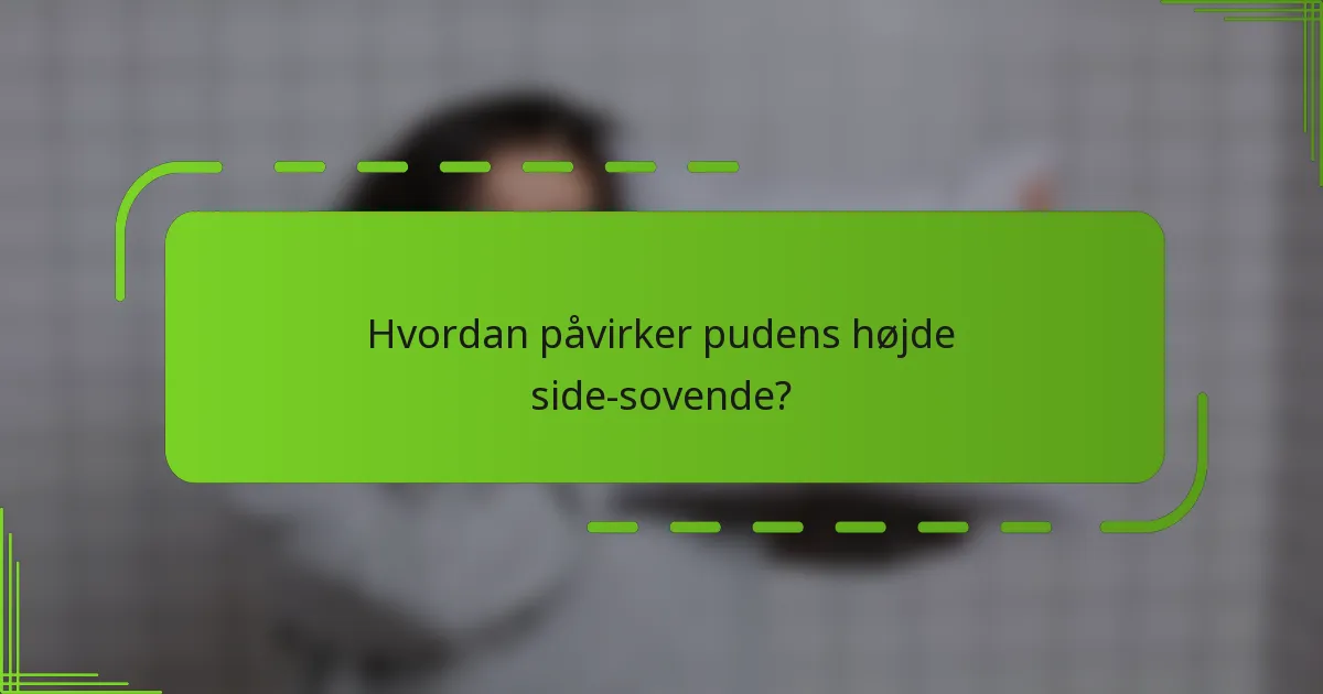 Hvordan påvirker pudens højde side-sovende?